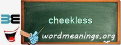 WordMeaning blackboard for cheekless